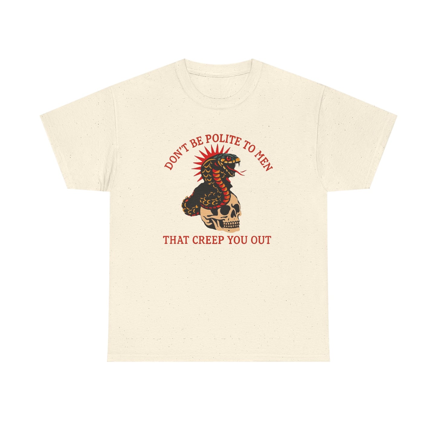 Don't Be Polite To Men Women's Graphic T Shirt Unisex Heavy Cotton Tee