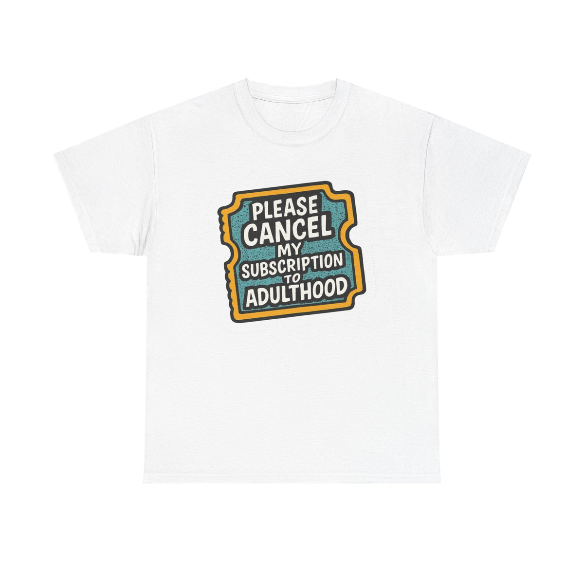 Please Cancel My Adulthood Subscription Funny Graphic T Shirt Men's Heavy Cotton Tee