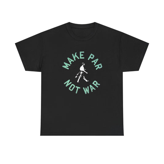 Make Par Not War Golfing Funny Graphic T Shirt Unisex Heavy Cotton Tee