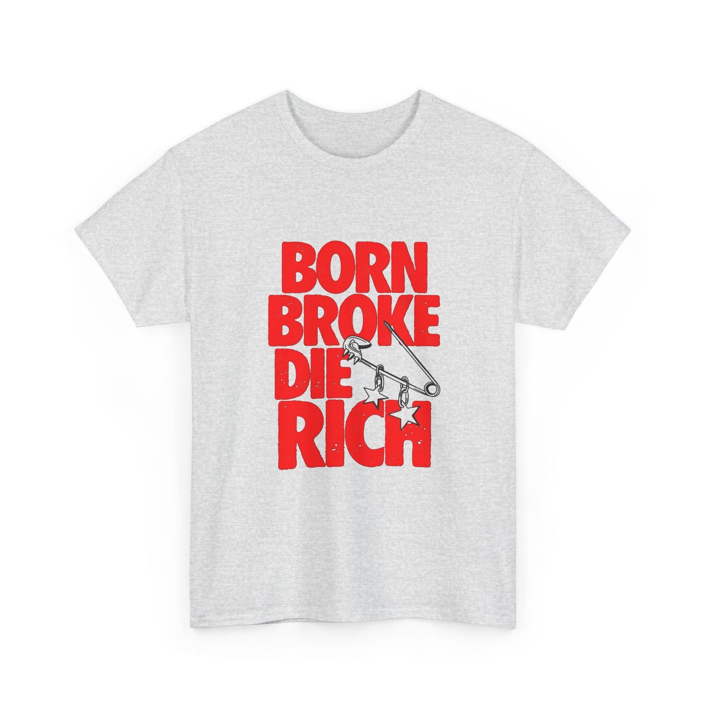 Born Broke Die Rich Graphic T Shirt NEW Adult Regular Sizing Tee
