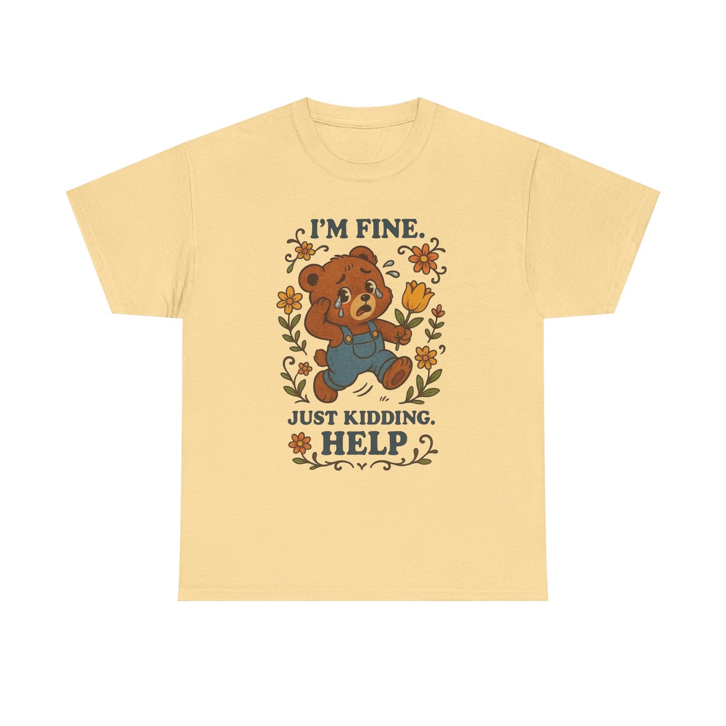 I'm Fine Just Kidding Help Bear Graphic T Shirt NEW ADULT TEE VINTAGE