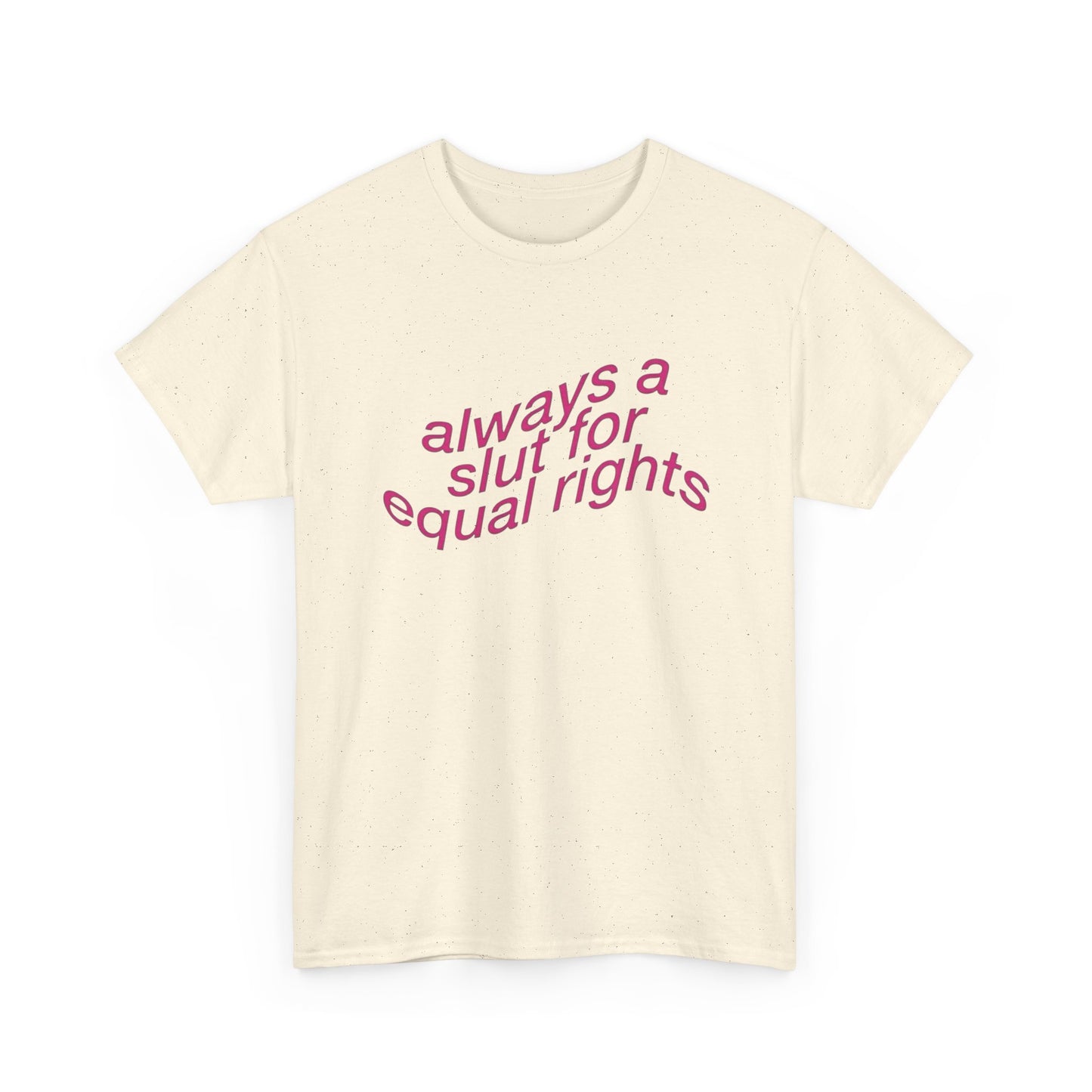 Always A Slut For Equal Rights Graphic T Shirt Unisex Heavy Cotton Tee GIFT