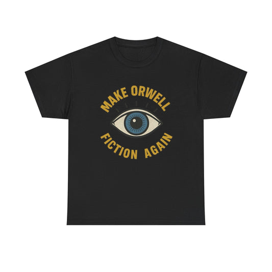 Make Orwell Fiction Again Graphic T Shirt NEW Adult Unisex Heavy Cotton Tee