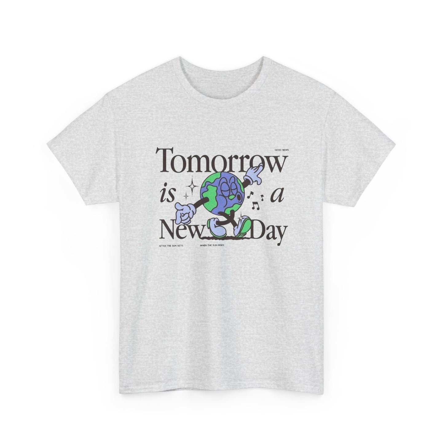 Tomorrow Is A New Day Earth Graphic T Shirt Unisex Heavy Cotton Tee