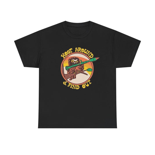 Hoot Around And Find Out Graphic T Shirt Unisex Heavy Cotton Tee