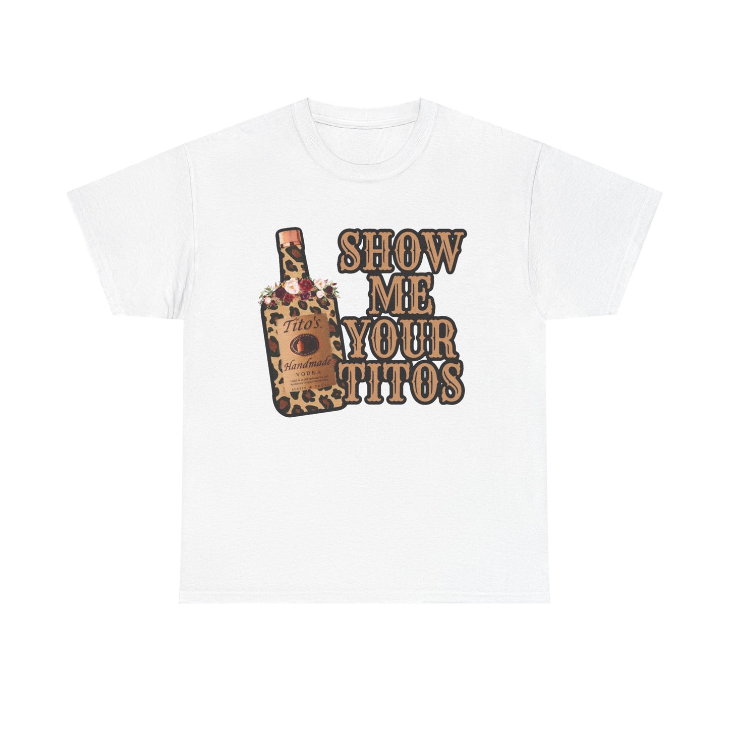 Show Me Your Titos Funny Jokes Graphic T Shirt NEW Adult Regular Sizing Tee