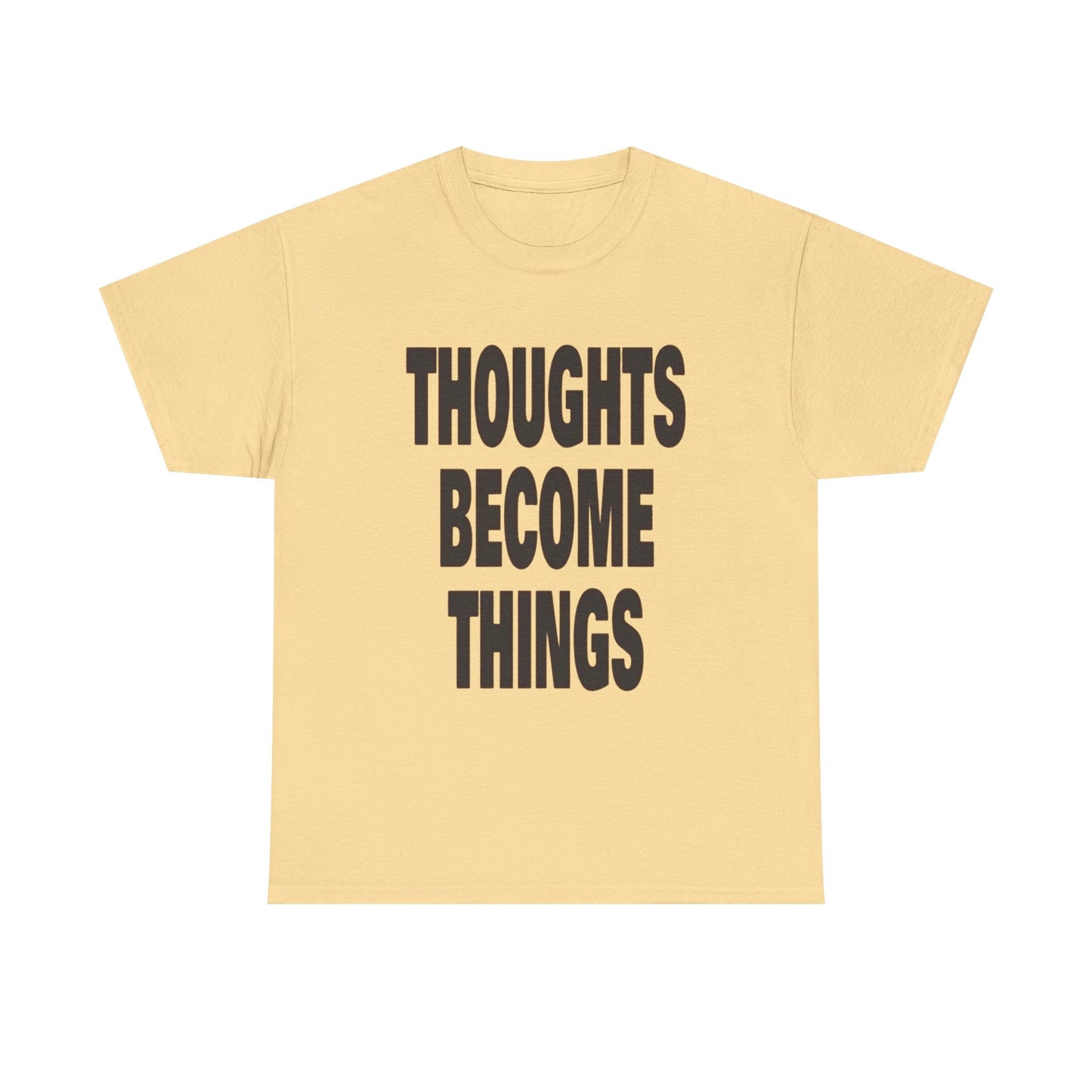 Thoughts Become Things Graphic T Shirt NEW Adult Unisex Heavy Cotton Tee