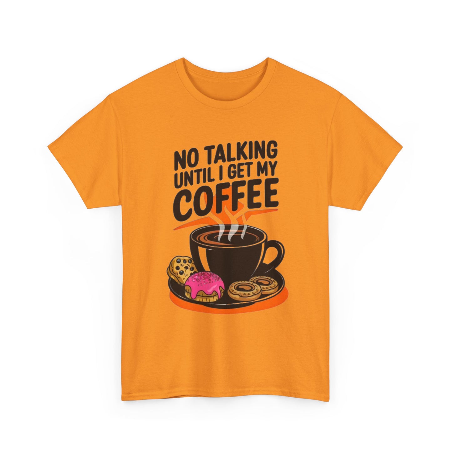 Not Talking Until I Get My Coffee Funny Graphic T Shirt Unisex Heavy Cotton Tee