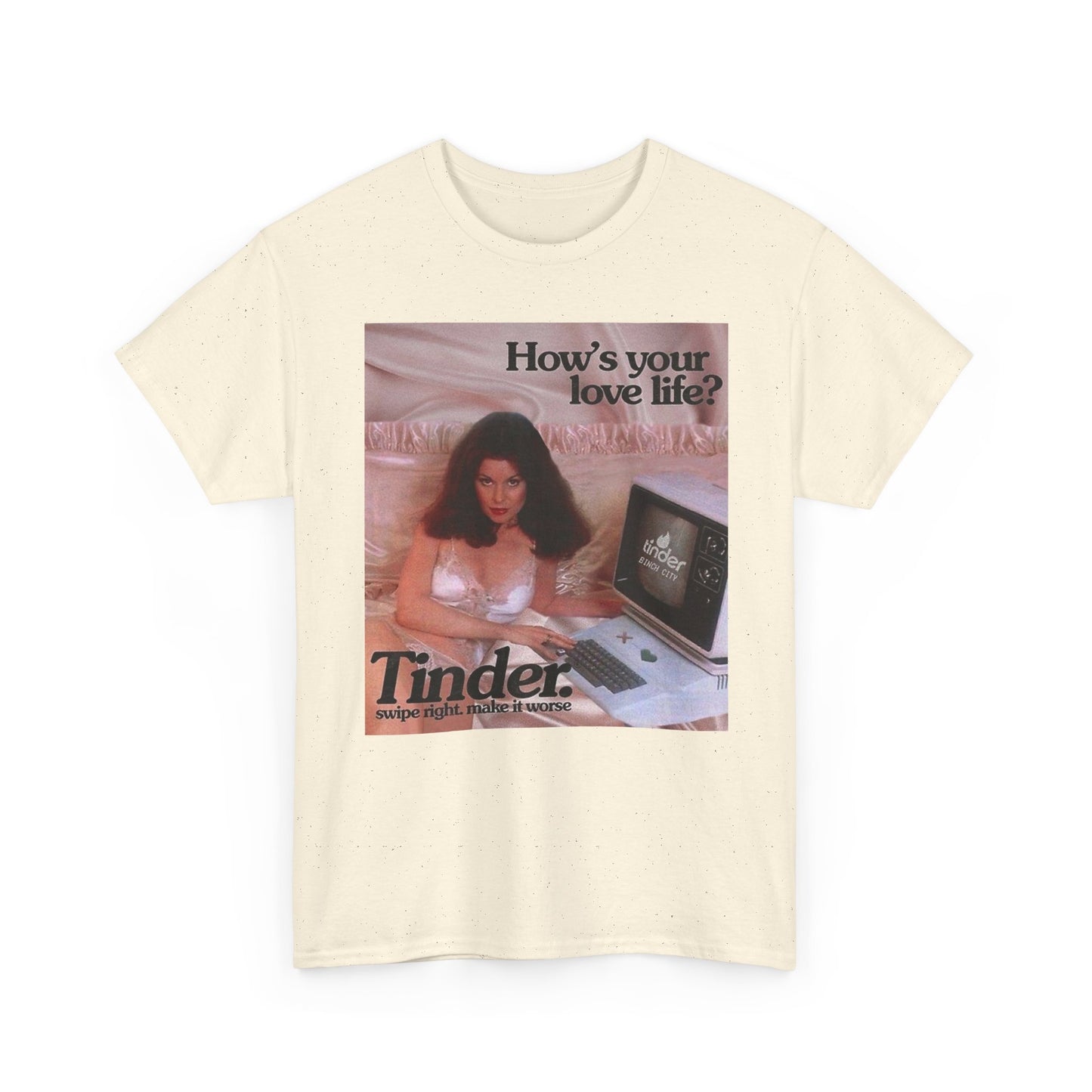 Hows Your Love Life Tinder Graphic T-Shirt Women's Heavy Comfy Cotton Tee