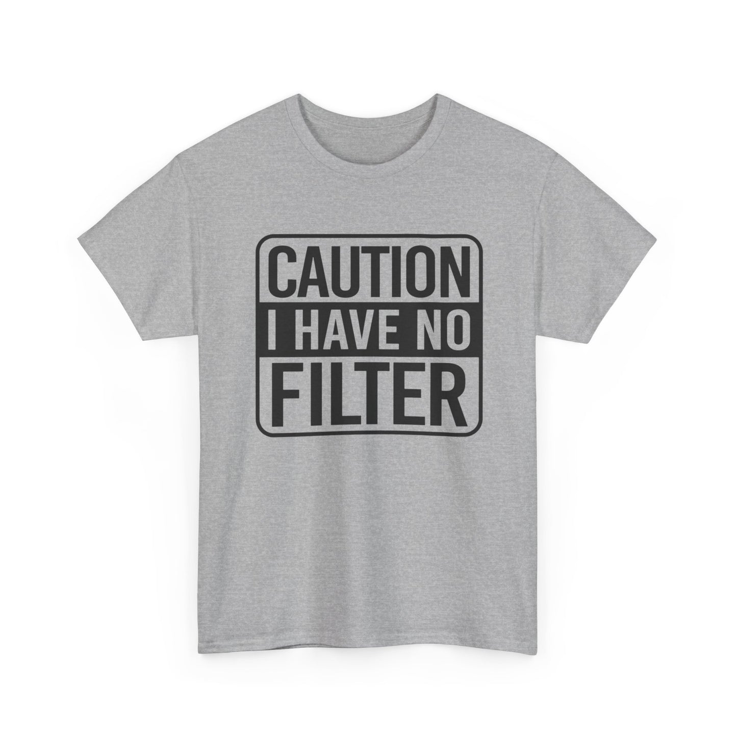 Caution I Have No Filter Funny Graphic T-Shirt Gift NEW Unisex Heavy Cotton Tee