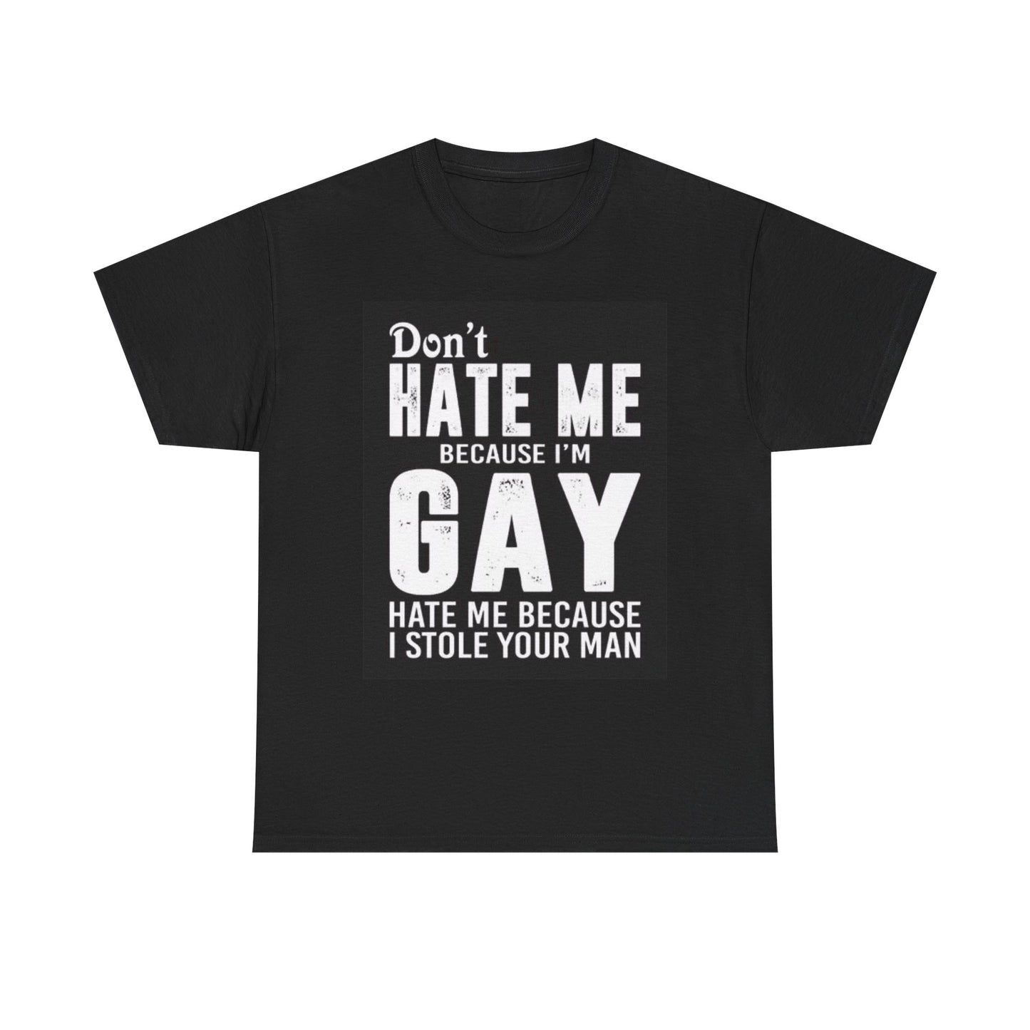 Dont Hate Me Because Im Gay T Shirt Funny Graphic Jokes Comedy Unisex