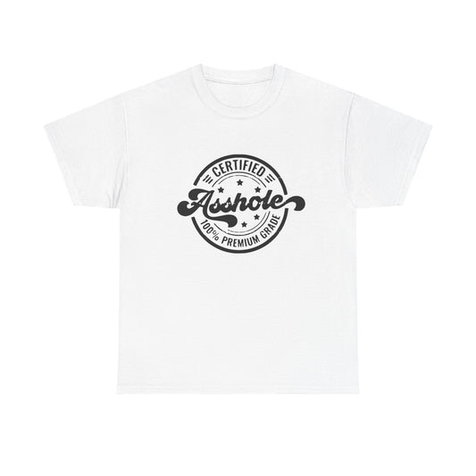 Certified A Hole Graphic T Shirt NEW ADULT Unisex Heavy Cotton Tee