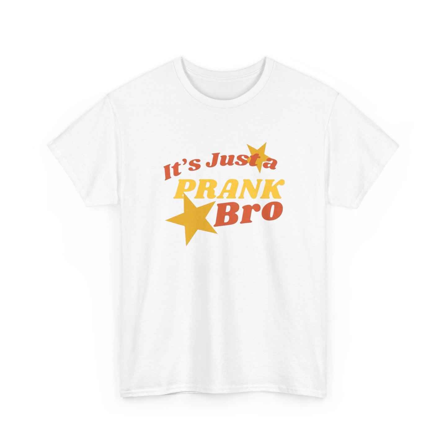 Its Just A Prank Bro Graphic T Shirt S-5XL NEW Unisex Heavy Cotton Tee