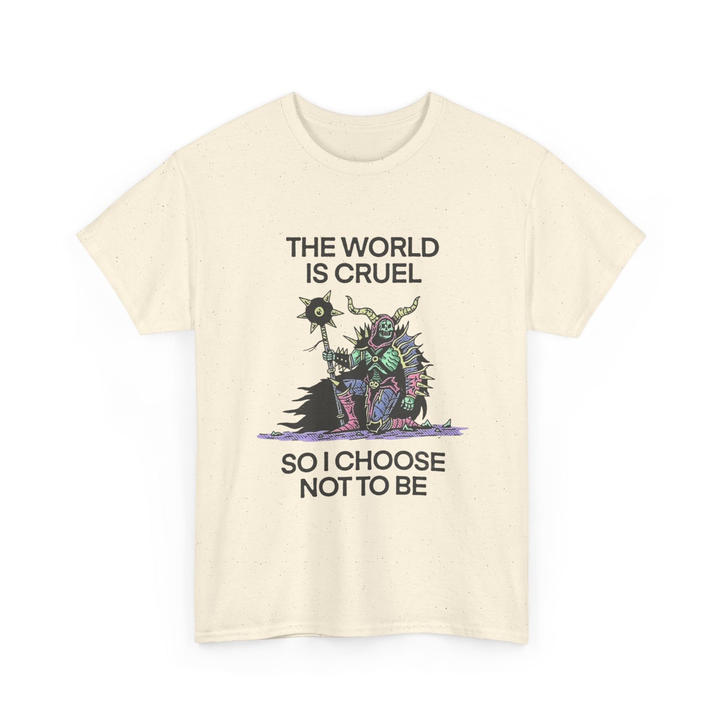 The World Is Cruel So I Choose Not To Be Graphic T Shirt NEW ADULT TEE VINTAGE