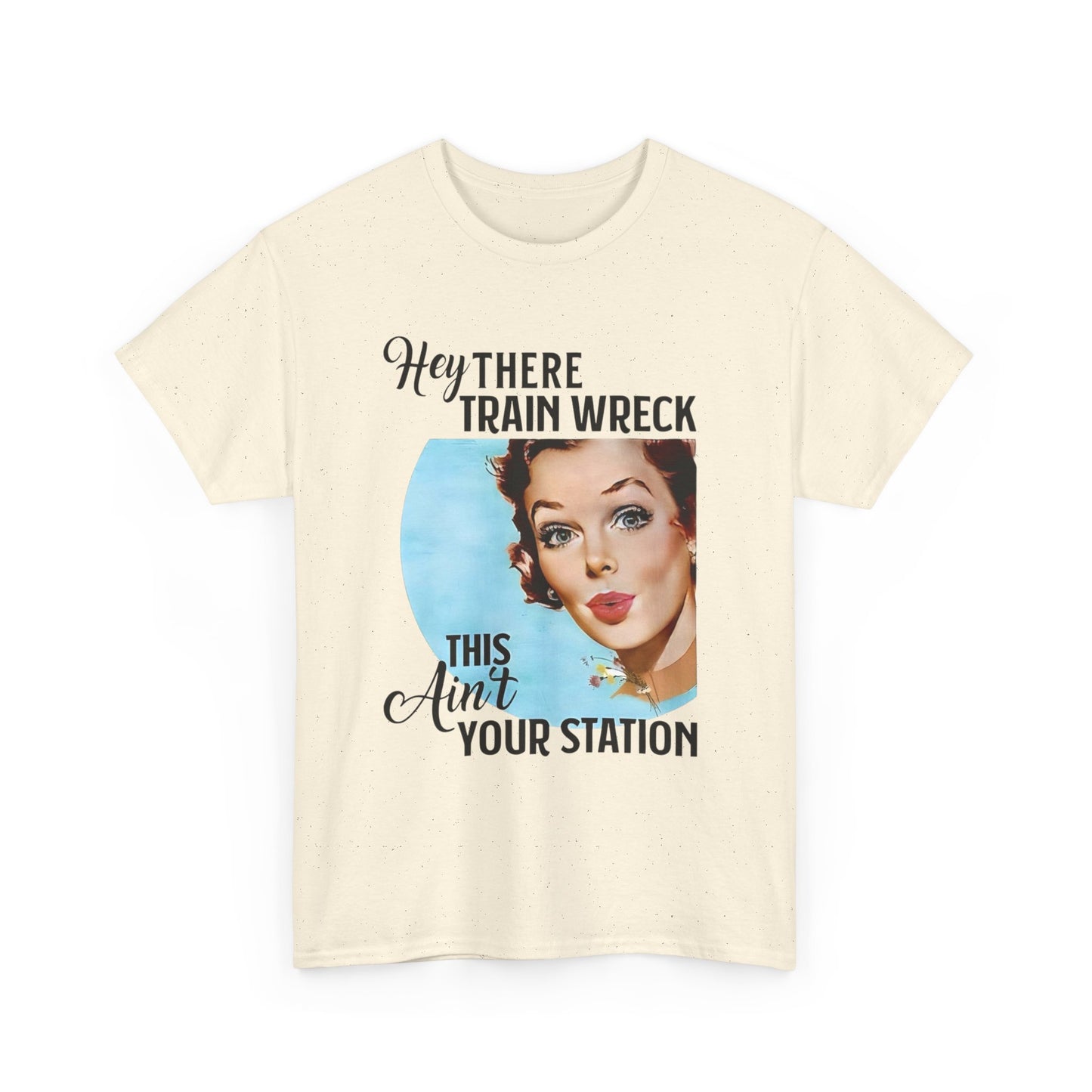 Hey There Train Wreck Funny T Shirt Unisex Heavy Cotton Tee