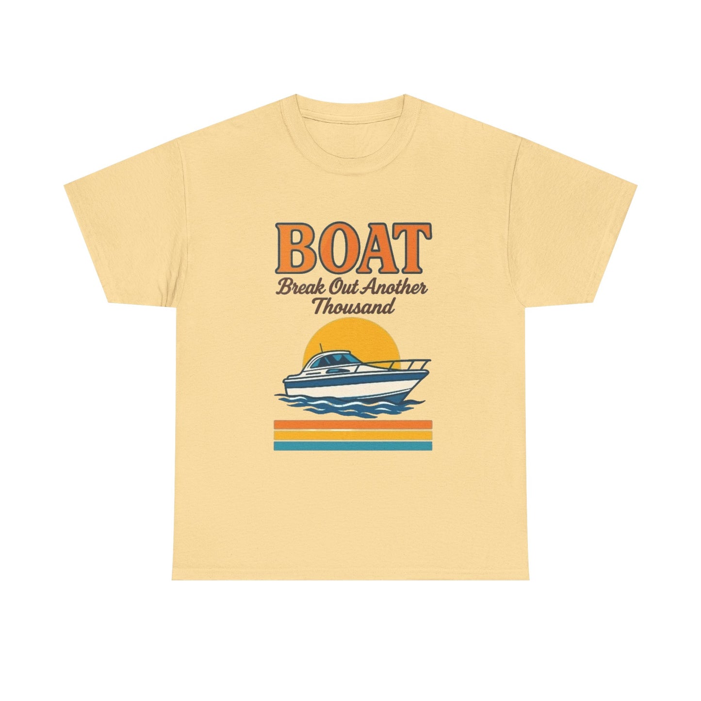 Boat Bust Out Another Thousand Funny Graphic T Shirt NEW ADULT
