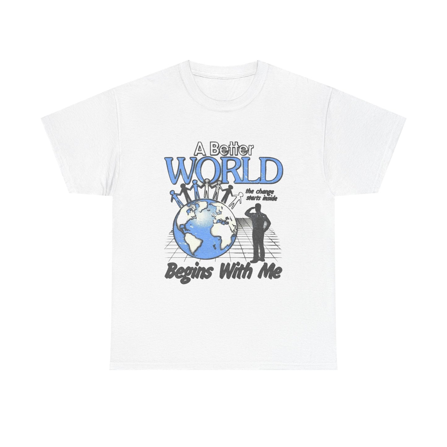 A Better World Begins With Me Graphic T Shirt Unisex Heavy Cotton Tee