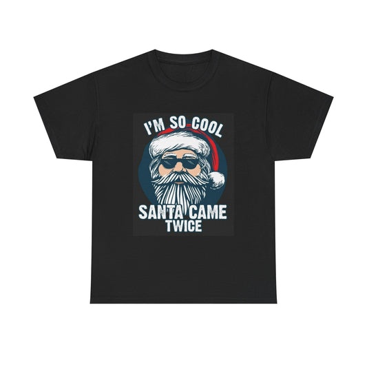 Santa Came Twice Tshirt Funny Christmas Holidays Unisex Heavy Cotton Tee
