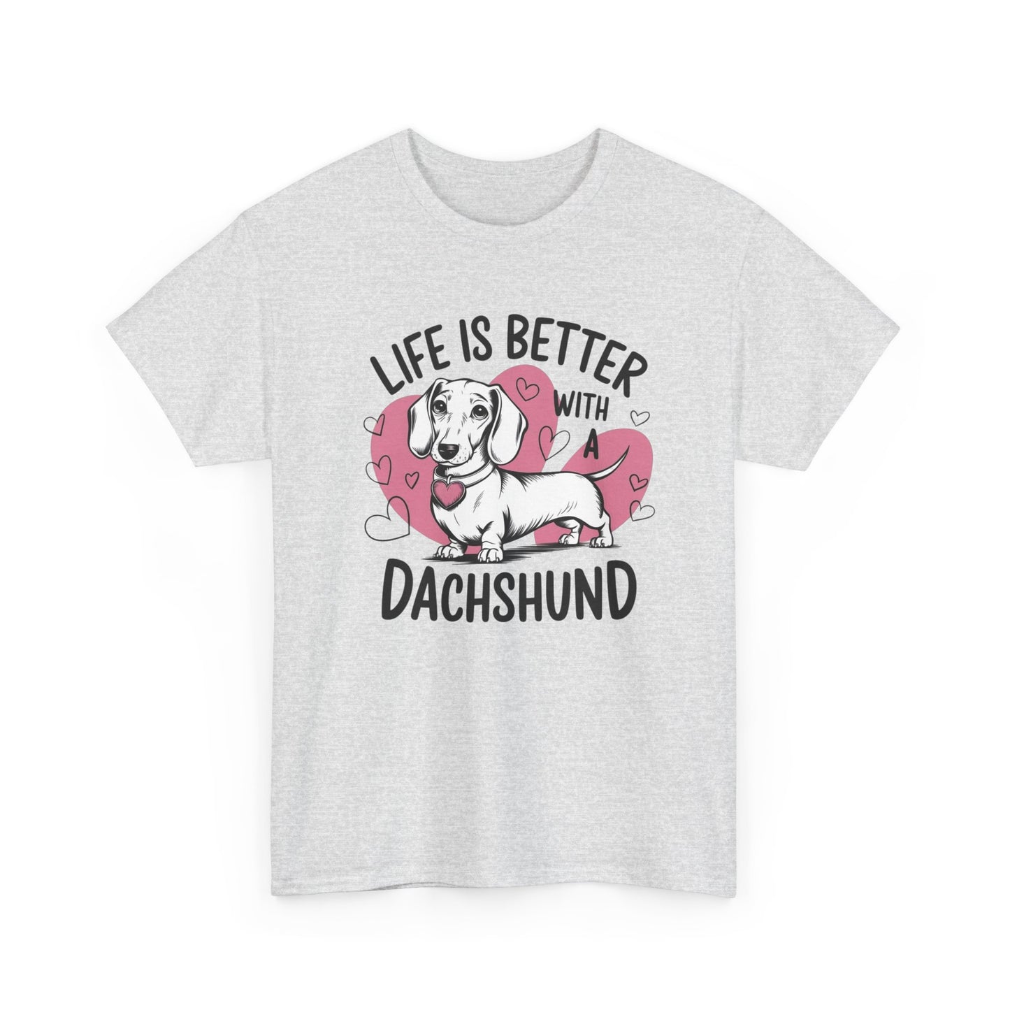 Life Is Better With A Dachshund Graphic T Shirt NEW ADULT REGULAR