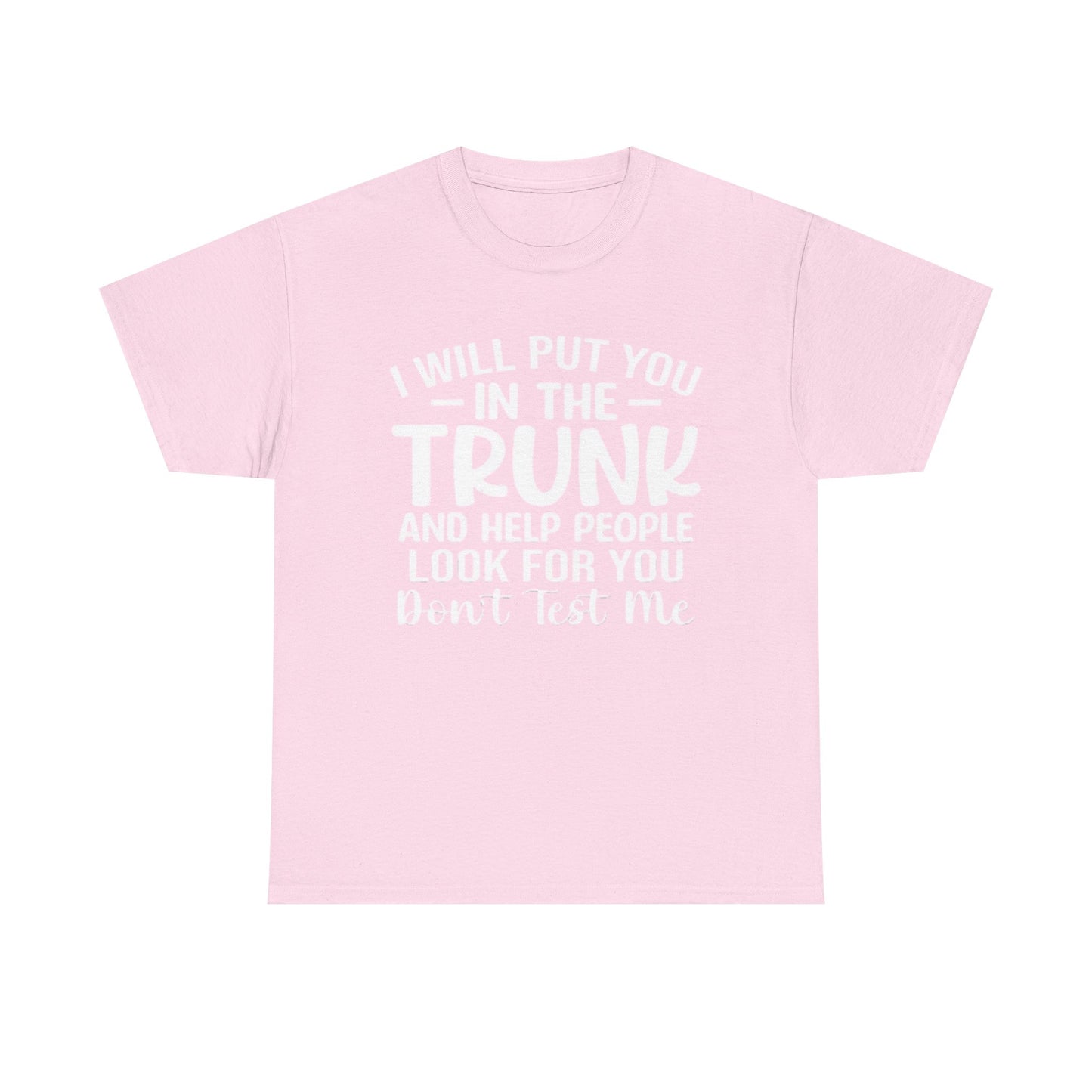 Ill Put You In The Trunk T Shirt Hilarious Graphic Jokes Unisex Heavy Cotton Tee