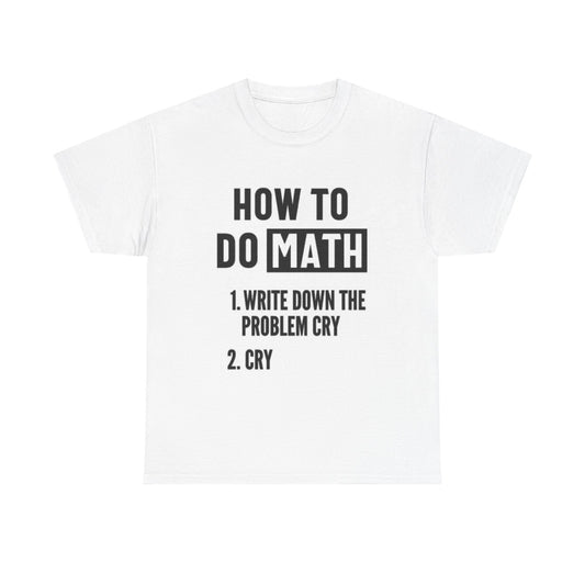How To Do Math Graphic T Shirt Funny Graphic Jokes Unisex Heavy Cotton Tee