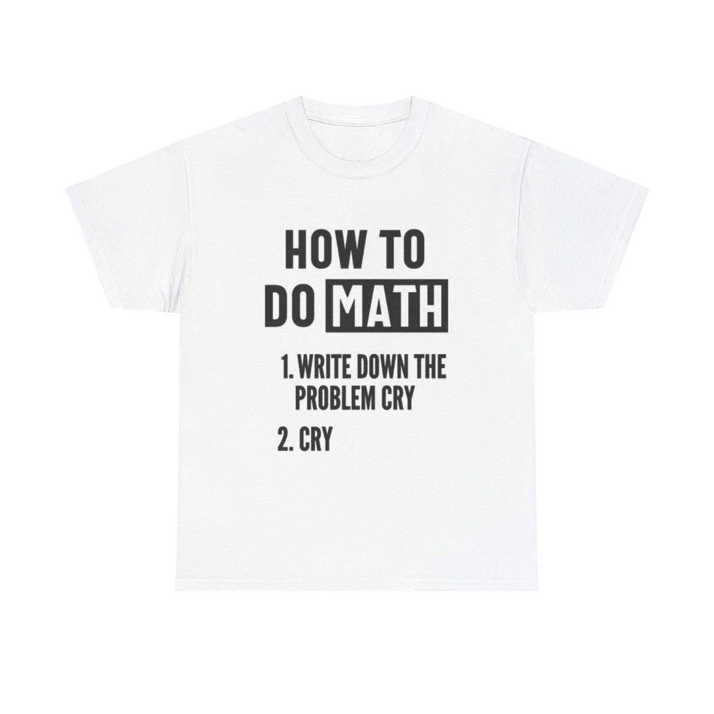 How To Do Math Graphic T Shirt Funny Graphic Jokes Unisex Heavy Cotton Tee