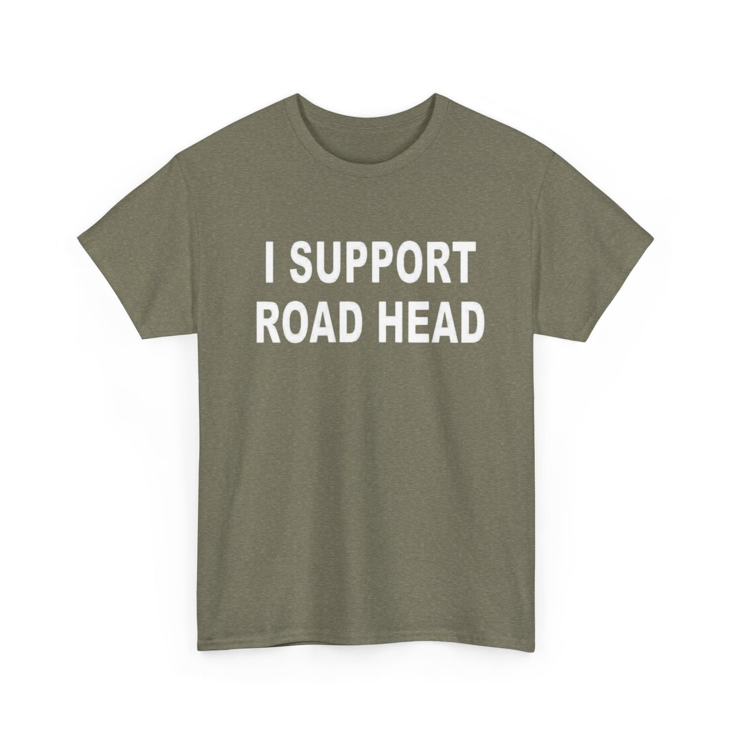 I Support Road Head Funny Sex Jokes Graphic T Shirt S-5XL NEW Heavy Cotton Tee