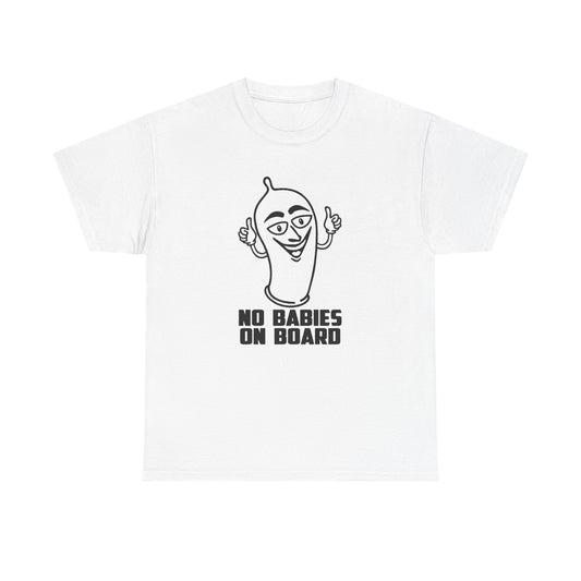 No Babies On Board Funny Condom Graphic T Shirt NEW ADULT