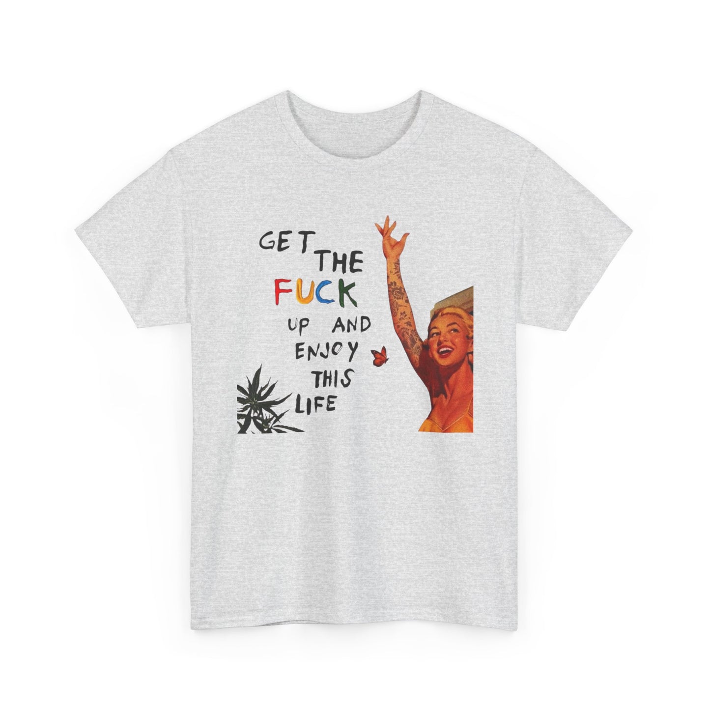 Get Up And Enjoy Life Graphic T-Shirt Unisex Heavy Cotton Tee Gift