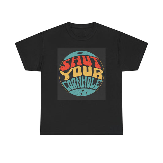 Shut Your Cornhole Graphic T Shirt Funny Unisex Heavy Cotton Tee
