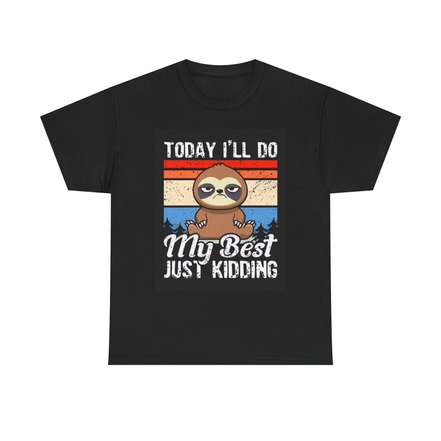 Today Ill Do My Best Graphic T Shirt Funny Jokes Hilarious Unisex Heavy Cotton