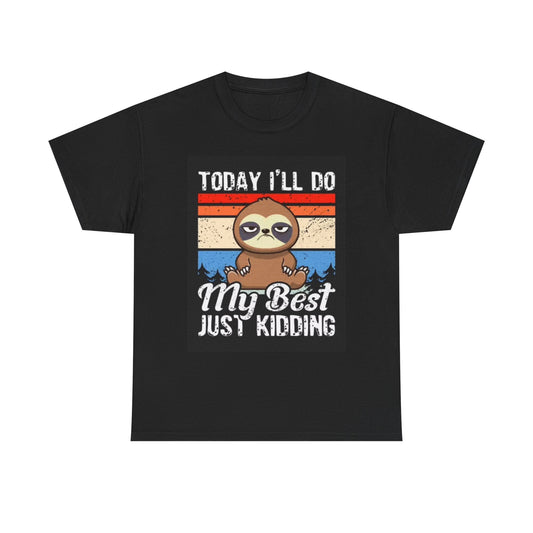 Today Ill Do My Best Graphic T Shirt Funny Jokes Hilarious Unisex Heavy Cotton