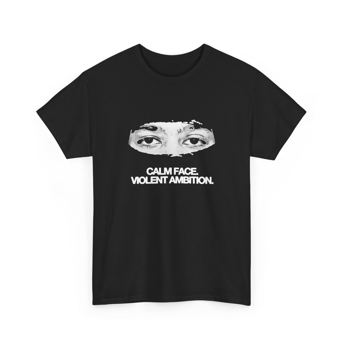 Calm Face Violent Ambition Eye Graphic T-Shirt Men's Graphic Tee
