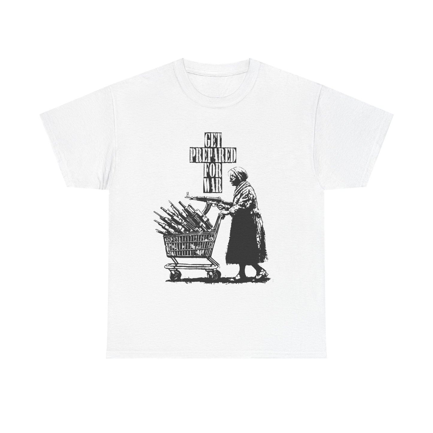 Get Prepared For War T Shirt Graphic Unisex Heavy Cotton Tee NEW GIFT