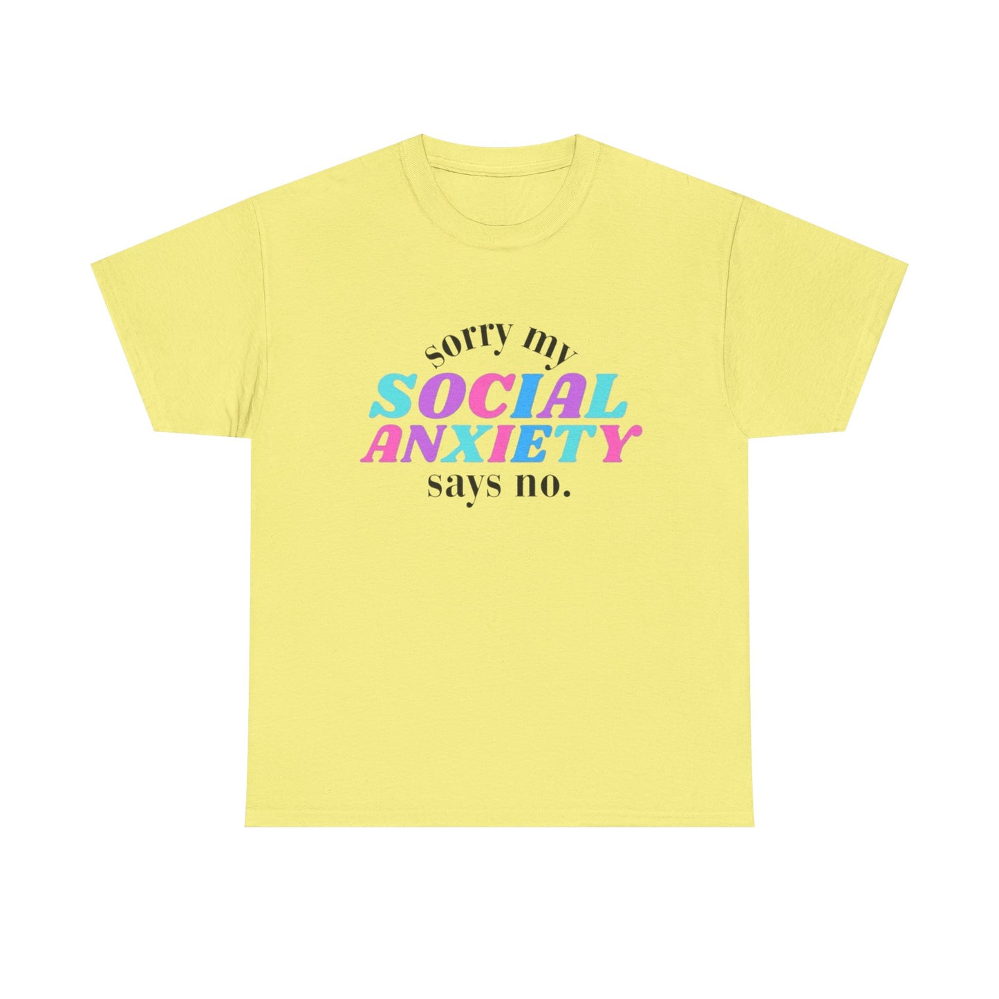 Sorry My Social Anxiety Says No Graphic T Shirt NEW Adult Tee