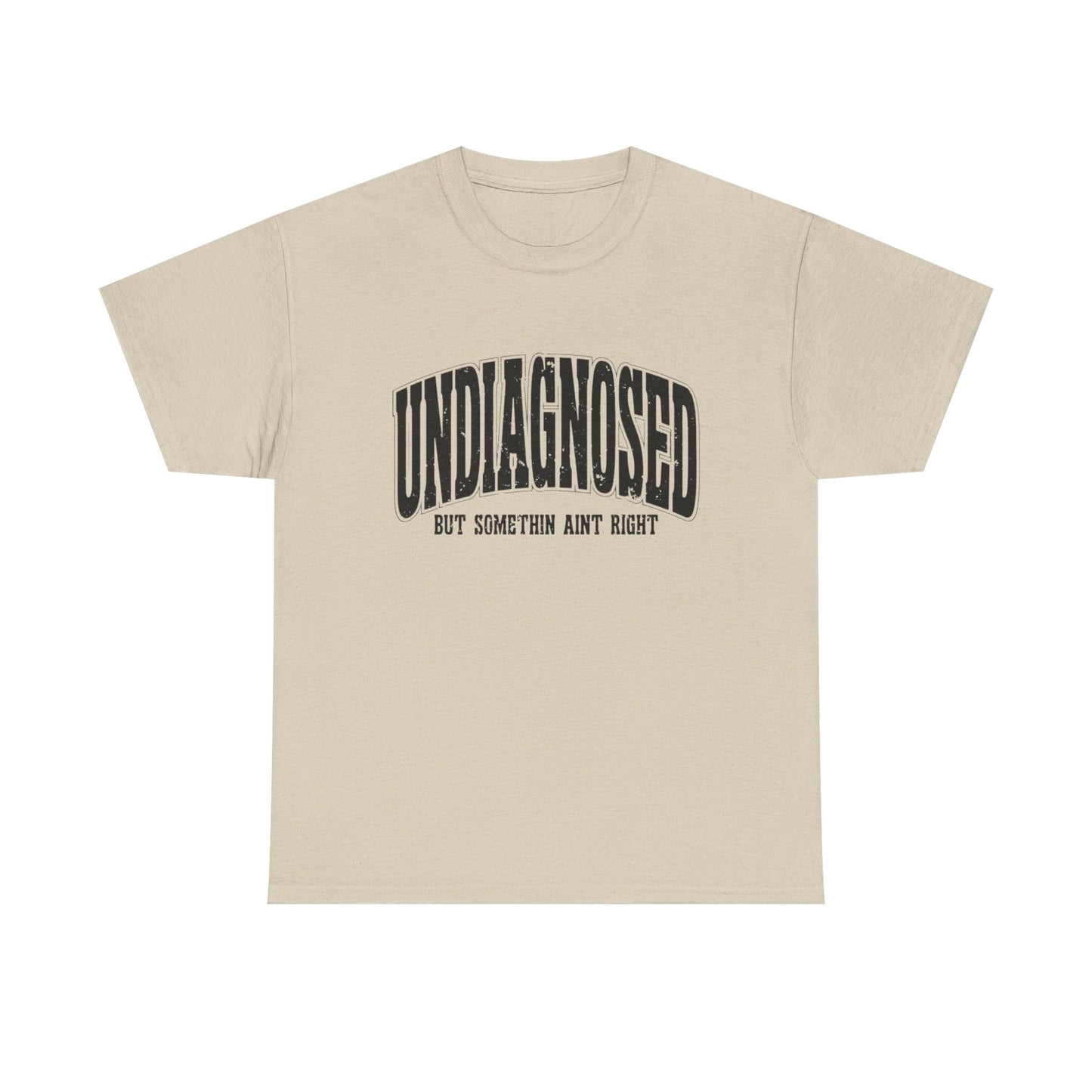 Undiagnosed But Something Ain't Right Graphic T Shirt Unisex Heavy Cotton Tee