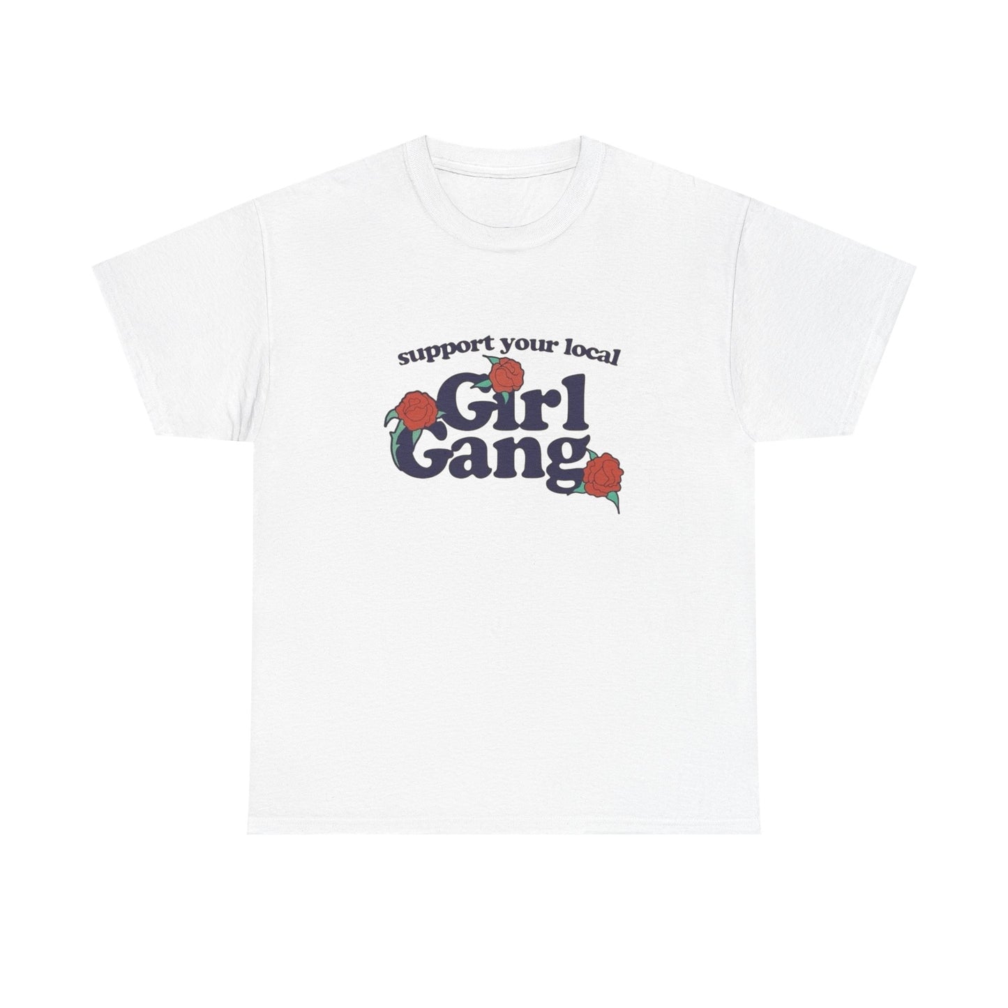 Support Your Local Girl Gang Graphic T Shirt NEW Adult Tee