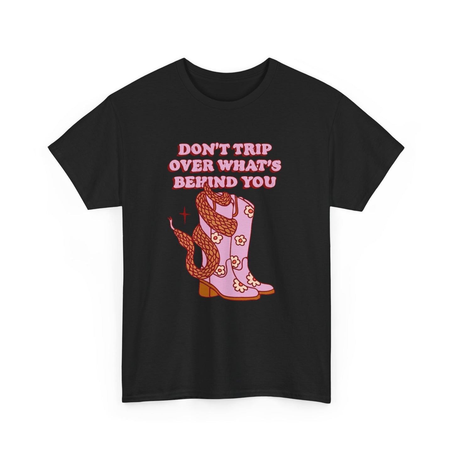 Don't Trip Over What's Behind You Graphic T Shirt Unisex Heavy Cotton Tee Gift