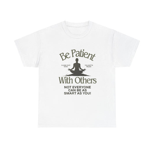 Be Patient With Others Graphic T Shirt Unisex Gift New AMERICAN VINTAGE