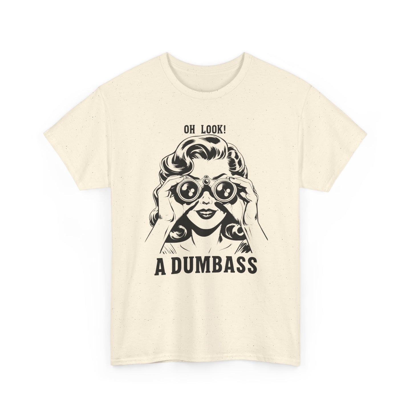 Oh Look A Dumbass Funny Graphic T Shirt Unisex Heavy Cotton Tee