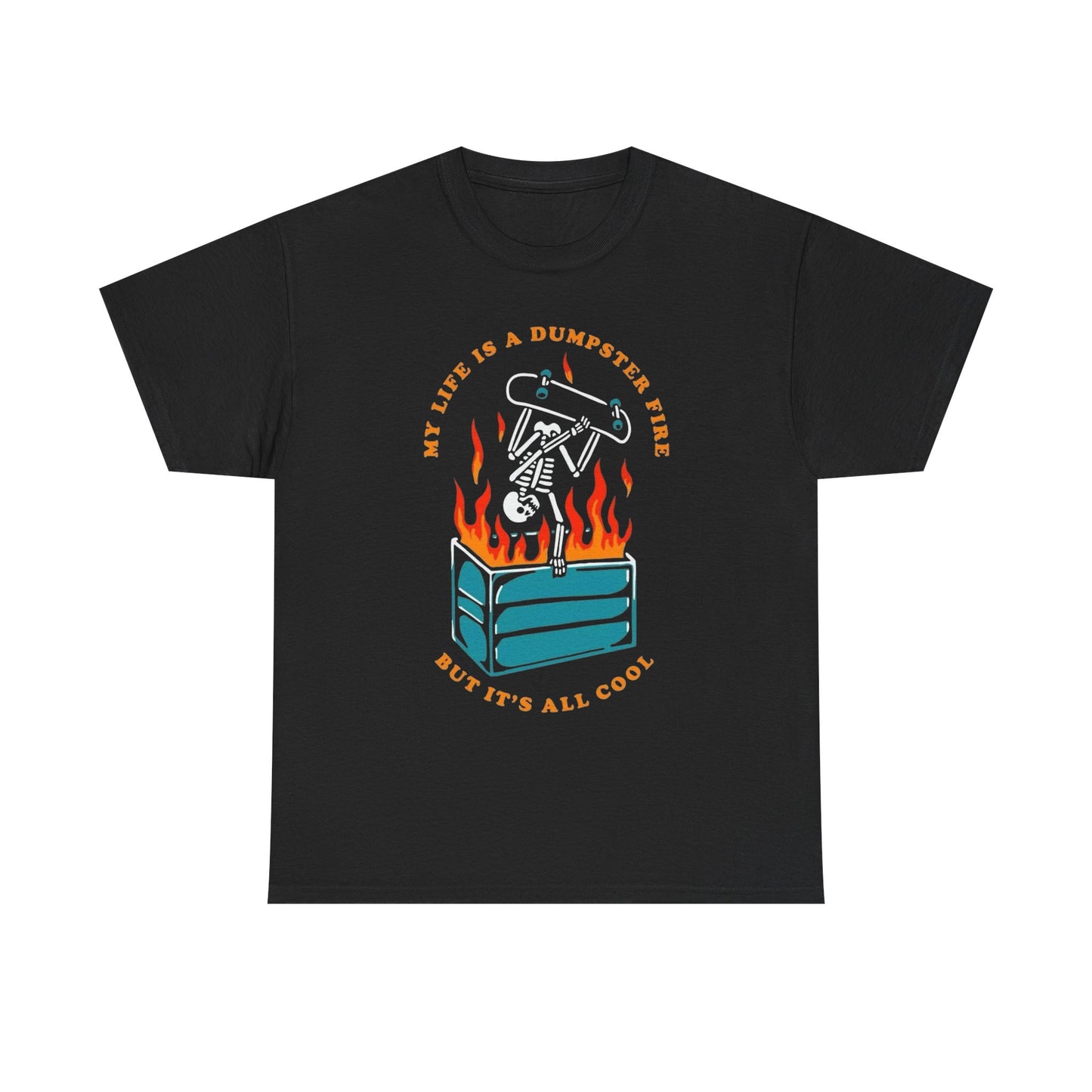 My Life Is Like A Dumpster Fire Graphic T Shirt Unisex Heavy Cotton Tee New Gift