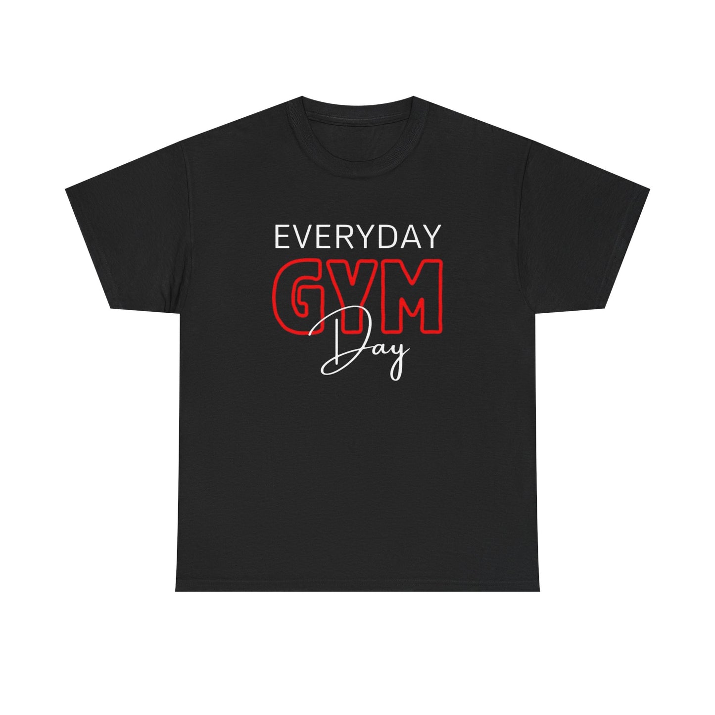 Everyday GYM Graphic T Shirt NEW ADULT Unisex Heavy Cotton Tee