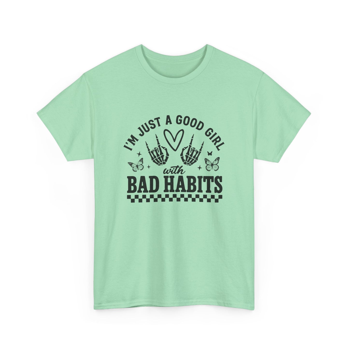 Good Girl With Bad Habits Graphic T Shirt NEW ADULT Unisex Heavy Cotton Tee