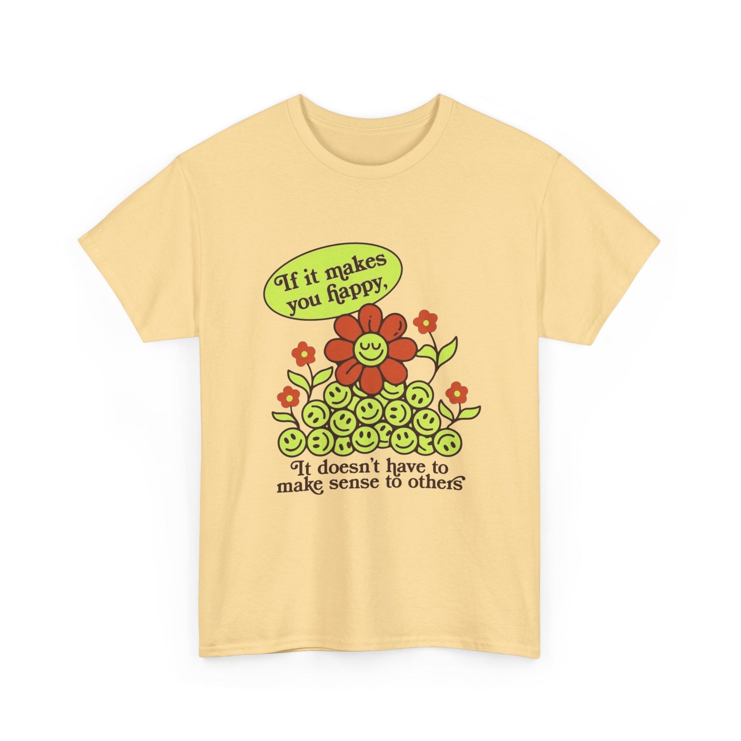 If It Makes You Happy Graphic T Shirt Unisex Heavy Cotton Tee Gift Vintage