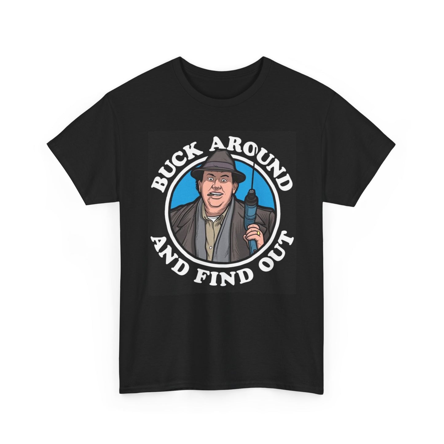Uncle Buck Funny Graphic T Shirt Buck Around John Candy Unisex Heavy Cotton Tee