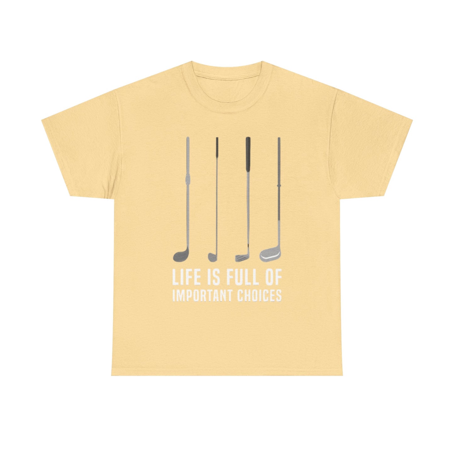 Life Is Full Of Important Decisions Shirt Funny Golf Golfing Unisex Heavy Cotton