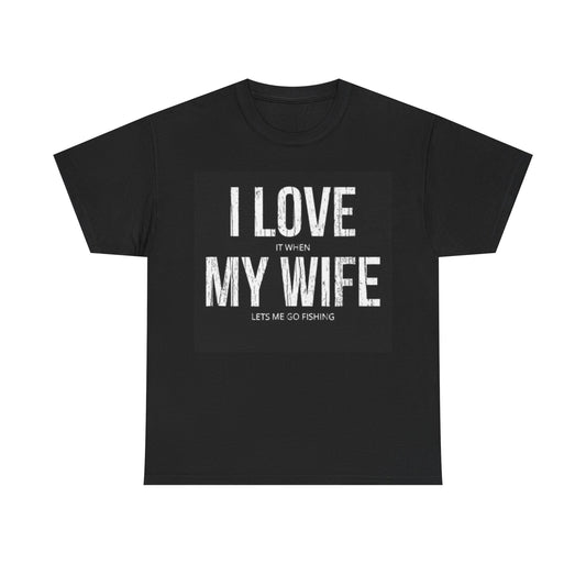 I Love My Wife Shirt Funny Fishing Trip Outdoors Unisex Heavy Cotton Tee