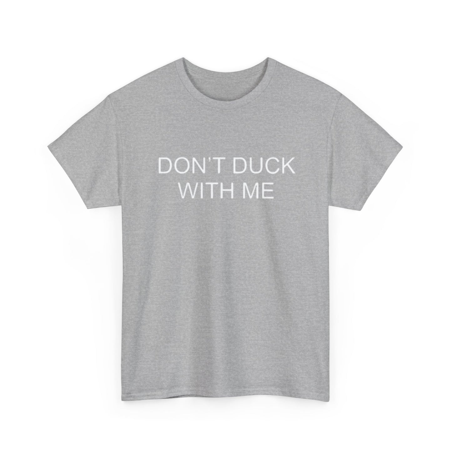 Don't Duck With Me Graphic T Shirt Funny Jokes Humor Unisex Heavy Cotton Tee