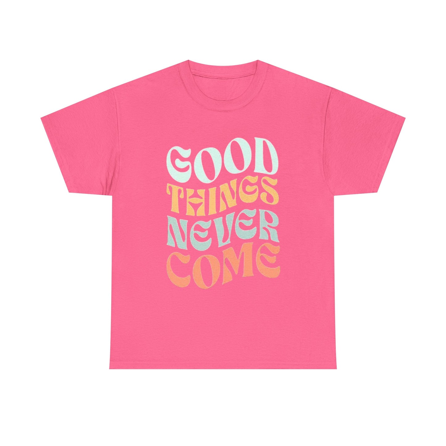 Good Things Never Come Graphic T Shirt Retro Vibes Unisex Heavy Cotton Tee