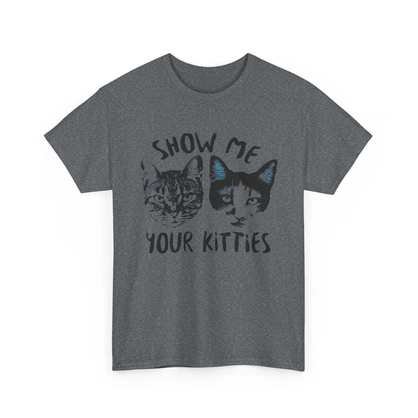 Show Me Your Kitties Funny Graphic T Shirt NEW Adult Tee